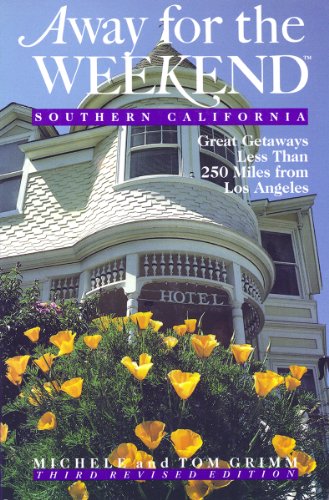 9780517880623: Away for the Weekend - Southern California: Great Getaways Less Than 250 Miles from Los Angeles for Every Season of the Year