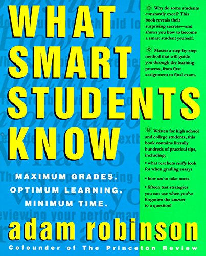 Stock image for What Smart Students Know: Maximum Grades. Optimum Learning. Minimum Time. for sale by Gulf Coast Books