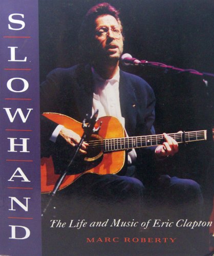 Beispielbild fr Slowhand: The Life and Music of Eric Clapton zum Verkauf von Wonder Book
