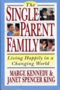 Stock image for The Single-parent Family : Living Happily As a Single-Parent Family for sale by Better World Books