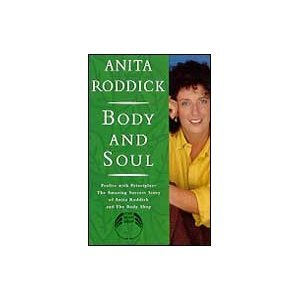 Stock image for Body and Soul: Profits with Principles--The Amazing Success Story of Anita Roddick & The Body S hop for sale by Wonder Book