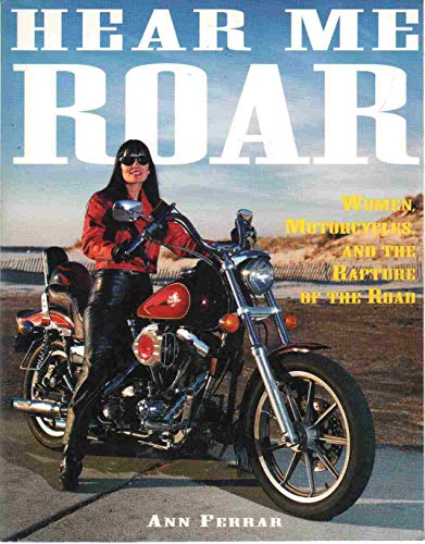 9780517881729: Hear Me Roar: Women, Motorcycles, and the Rapture of the Road