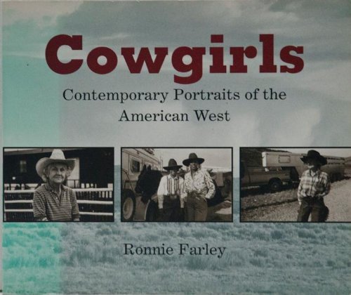 Stock image for Cowgirls: Contemporary Portraits of the American West for sale by Adventures Underground