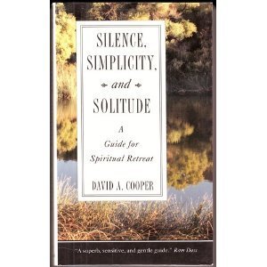 Imagen de archivo de Silence, Simplicity and Solitude: A Guide for Spiritual Retreat a la venta por Half Price Books Inc.