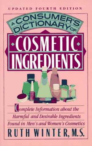 A Consumer's Dictionary of Cosmetic Ingredients: Updated Fourth Edition (9780517881965) by Winter, Ruth