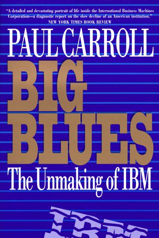 Imagen de archivo de Big Blues : The Unmaking of IBM a la venta por Better World Books: West