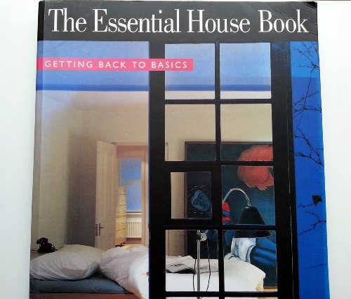 Beispielbild fr The Essential House Book : Getting Back to Basics zum Verkauf von Better World Books: West