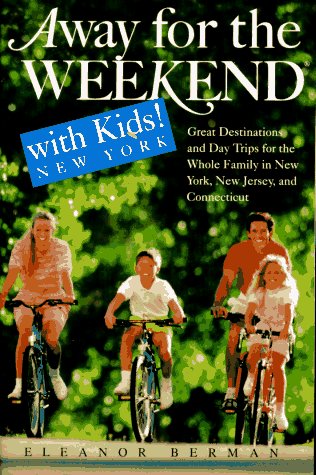 Beispielbild fr Away for the Weekend with Kids! New York: Great Destinations and Day Trips for the Whole Family in New York, New Jersey, a nd Connecticut (AWAY FOR THE WEEKEND, NORTHEAST) zum Verkauf von More Than Words