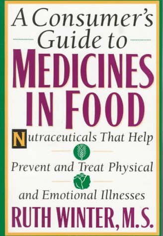 Beispielbild fr A Consumer's Guide to Medicines in Food: Nutraceuticals that Help Prevent and Treat Physical and Emotional Illnesses zum Verkauf von Wonder Book