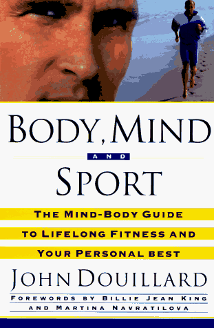Imagen de archivo de Body, Mind, and Sport: The Mind/Body Guide to Lifelong Fitness and Your Personal Best a la venta por SecondSale