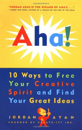 Stock image for Aha! 10 Ways to Free Your Creative Spirit and Find Your Great Ideas for sale by SecondSale