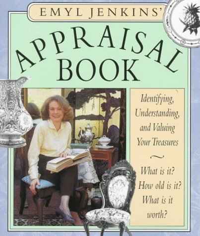 Stock image for Emyl Jenkins' Appraisal Book: Identifying, Understanding, and Valuing Your Treasures for sale by SecondSale