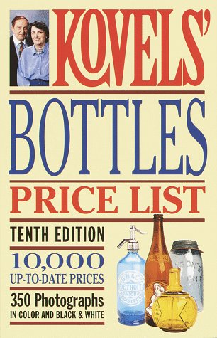 Beispielbild fr Kovels' Bottles Price List - 10th Edition (Kovels' Bottle Price List) zum Verkauf von Wonder Book