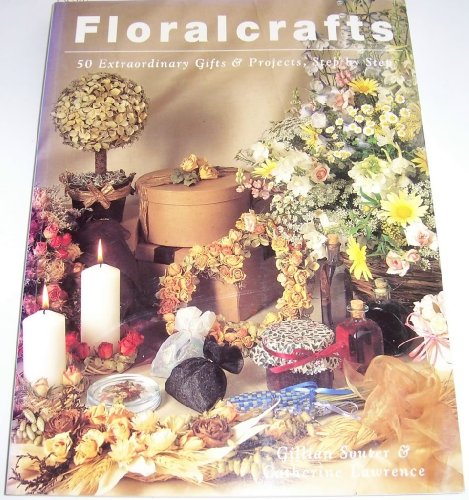 9780517884812: Floralcrafts: 50 Extraordinary Gifts and Projects, Step-By-Step