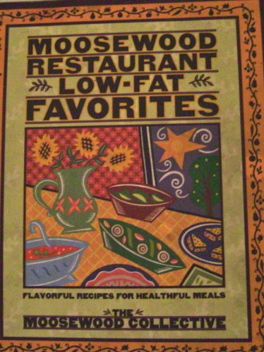 Beispielbild fr Moosewood Restaurant Low-Fat Favorites: Flavorful Recipes for Healthful Meals zum Verkauf von SecondSale