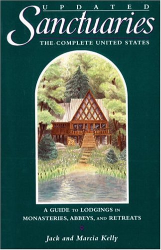 Beispielbild fr Sanctuaries: The Complete United States--A Guide to Lodgings in Monasteries, Abbeys, and Retreats zum Verkauf von Wonder Book