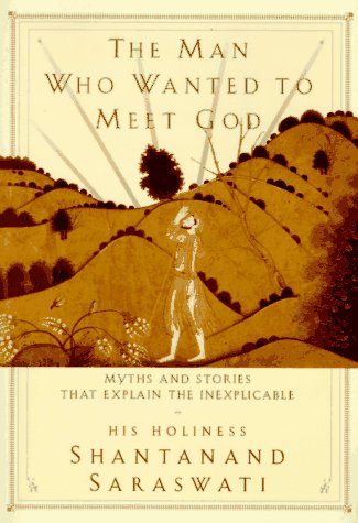 Beispielbild fr The Man Who Wanted to Meet God: Myths and Stories that Explain the Inexplicable zum Verkauf von Books From California