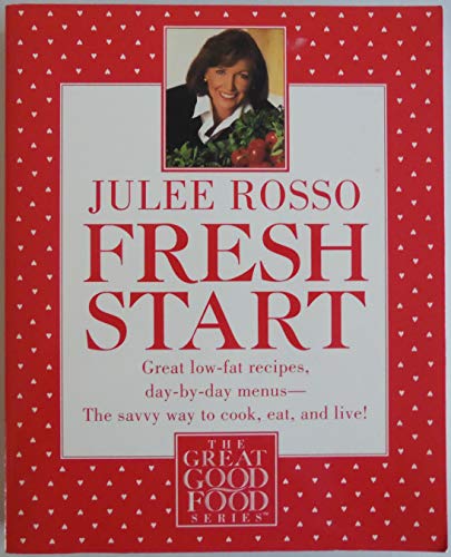 Stock image for Fresh Start: Great Low-Fat Recipes, Day-by-Day Menus--The Savvy Way to Cook, Eat, and Live for sale by Gulf Coast Books