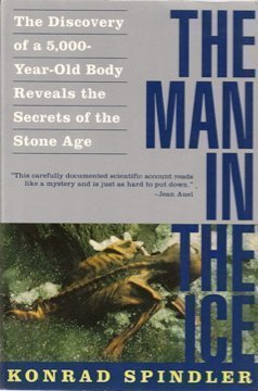 Stock image for The Man in the Ice : The Discovery of a 5,000-Year-Old Body Reveals the Secrets of the Stone Age for sale by Better World Books: West