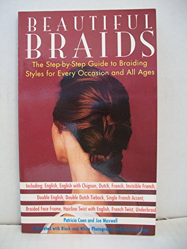 Beispielbild fr Beautiful Braids: The Step-by-Step Guide to Braiding Styles for Every Occasion and All Ages zum Verkauf von Wonder Book