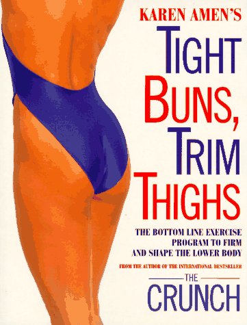 Stock image for Tight Buns, Trim Thighs: The Bottom-Line Exercise Program to Firm and Shape the Lower Body for sale by BookHolders