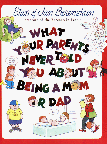 What Your Parents Never Told You About Being A Mom Or Dad (9780517886229) by Berenstain, Stan