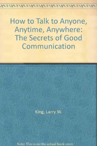 9780517886250: How to Talk to Anyone, Anytime, Anywhere: The Secrets of Good Communication
