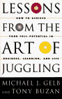 Beispielbild fr Lessons from the Art of Juggling : How to Achieve Your Full Potential in Business, Learning, and Life zum Verkauf von Better World Books