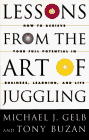 Stock image for Lessons from the Art of Juggling: How to Achieve Your Full Potential in Business, Learning, and Life for sale by 2Vbooks