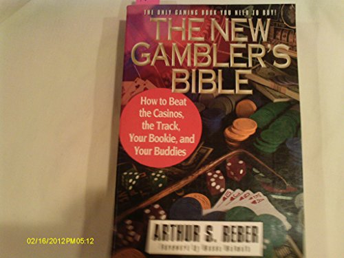 The New Gambler's Bible: How to Beat the Casinos, the Track, Your Bookie, and Your Buddies (9780517886694) by Reber, Arthur S.