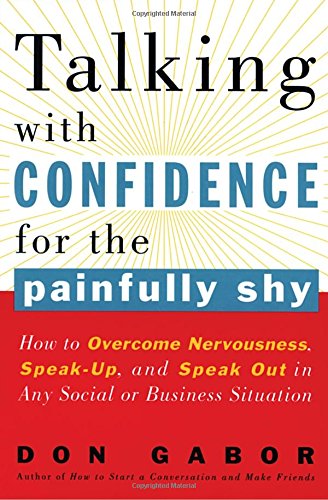 Beispielbild fr Talking with Confidence for the Painfully Shy: How to Overcome Nervousness, Speak-Up, and Speak Out in Any Social or Business S ituation zum Verkauf von Wonder Book
