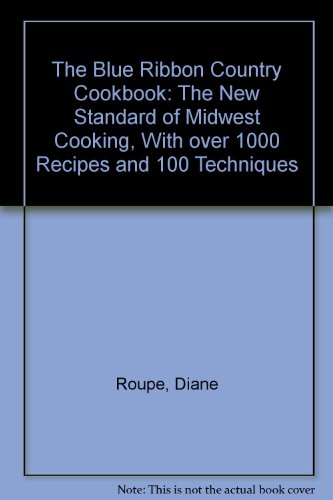 9780517886793: The Blue Ribbon Country Cookbook: The New Standard of Midwest Cooking, With over 1000 Recipes and 100 Techniques