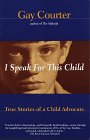 Beispielbild fr I Speak For This Child: True Stories of a Child Advocate zum Verkauf von SecondSale