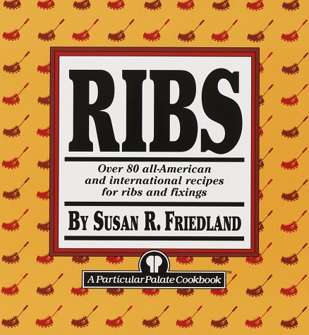 Beispielbild fr Ribs: Over 80 All-American and International Recipes for Ribs and Fixings zum Verkauf von Wonder Book