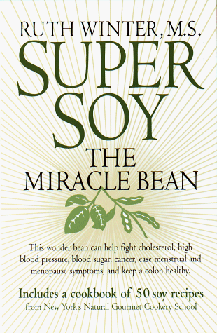 Super Soy: The Miracle Bean (9780517887349) by Winter, Ruth