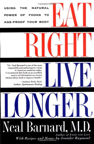 Imagen de archivo de Eat Right, Live Longer: Using the Natural Power of Foods to Age-Proof Your Body a la venta por SecondSale