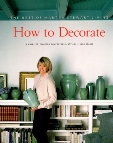 Beispielbild fr How to Decorate: The Best of Martha Stewart Living zum Verkauf von Gulf Coast Books