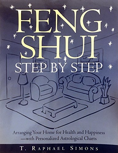 9780517887943: Feng Shui Step by Step : Arranging Your Home for Health and Happiness--with Personalized Astrological Charts