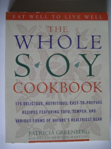 Imagen de archivo de The Whole Soy Cookbook, 175 delicious, nutritious, easy-to-prepare Recipes featuring tofu, tempeh, and various forms of nature's healthiest Bean a la venta por Orion Tech