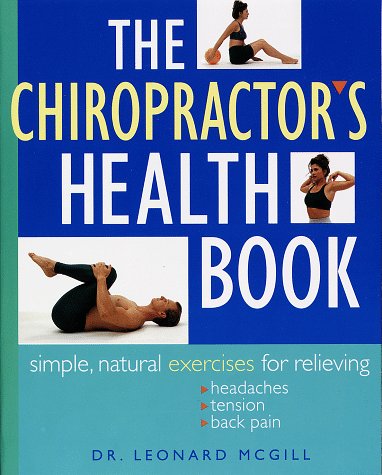 Beispielbild fr The Chiropractor's Health Book: Simple, Natural Exercises for Relieving Headaches, Tension, and Back Pain zum Verkauf von Jenson Books Inc