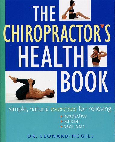 Stock image for The Chiropractor's Health Book: Simple, Natural Exercises for Relieving Headaches, Tension, and Back Pain for sale by Jenson Books Inc