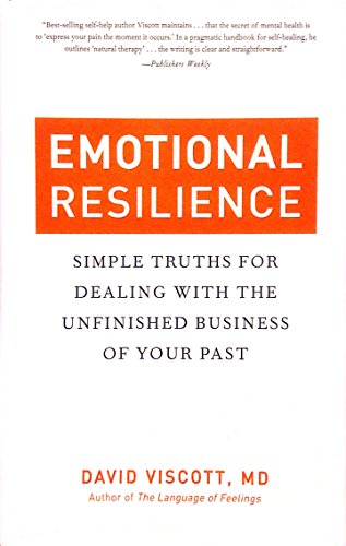 Beispielbild fr Emotional Resilience: Simple Truths for Dealing with the Unfinished Business of Your Past zum Verkauf von SecondSale