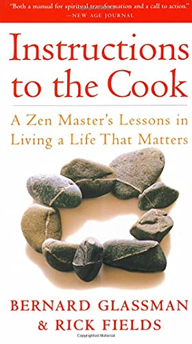 Beispielbild fr Instructions to the Cook : A Zen Master's Lessons in Living a Life That Matters zum Verkauf von Better World Books