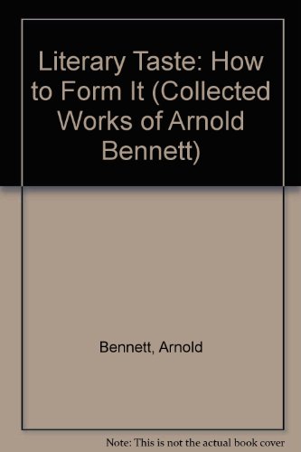9780518191285: Literary Taste: How to Form It (Collected Works of Arnold Bennett)