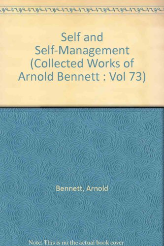 9780518191544: Self and Self-Management (Collected Works of Arnold Bennett : Vol 73)