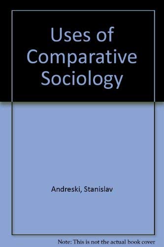 Beispielbild fr The Uses of Comparative Sociology zum Verkauf von Better World Books