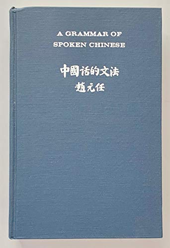 A Grammar of Spoken Chinese - Yuen Ren Chao
