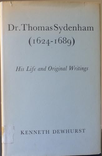 9780520003200: Dr. Thomas Sydenham (1624-1689): His Life and Original Writings