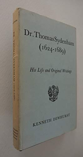 9780520003200: DR. THOMAS SYDENHAM (1624-1689) HIS LIFE AND ORIGINAL WRITINGS.