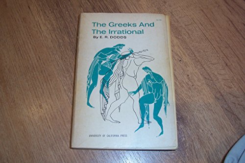 The Greeks and the Irrational (Sather Classical Lectures) (9780520003279) by Dodds, E. R.